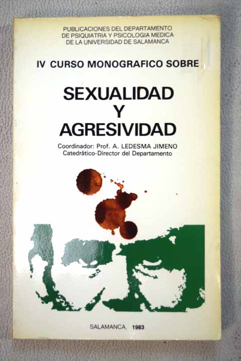 IV Curso Monogrfico sobre Sexualidad y Agresividad / A Ledesma Jimeno coord