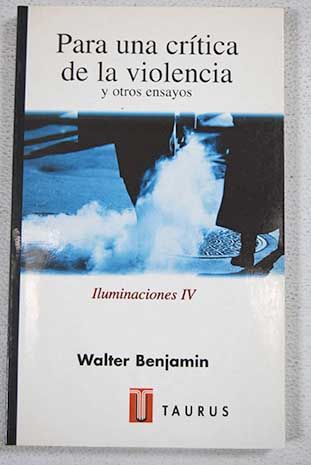 Para una crtica de la violencia y otros ensayos iluminaciones IV / Walter Benjamin