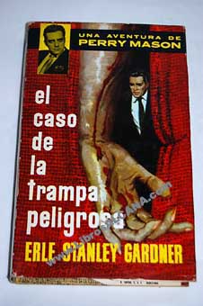 El caso de la trampa peligrosa / Erle Stanley Gardner