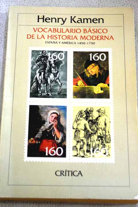 Vocabulario bsico de la historia moderna Espaa y Amrica 1450 1750 / Henry Kamen