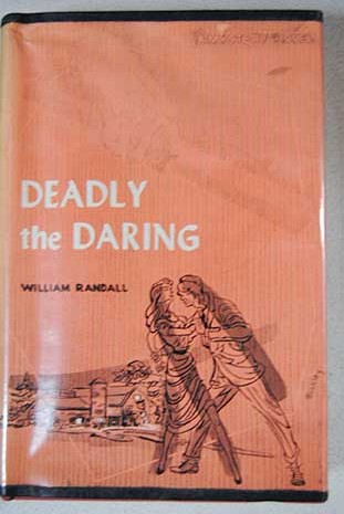 Deadly the daring / William Randall