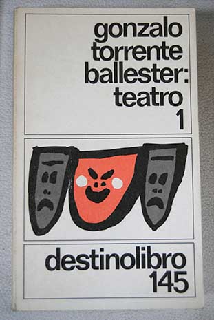 Teatro Volumen I El viaje del joven Tobas El casamiento engaoso Lope de Aguirre / Gonzalo Torrente Ballester