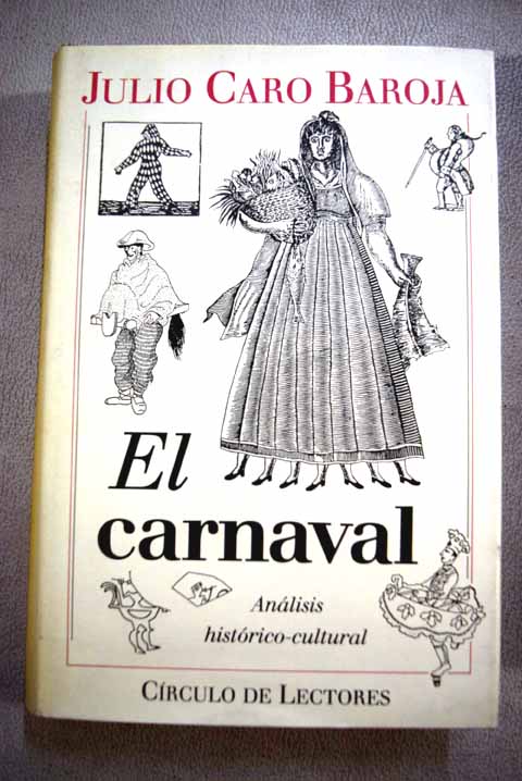 El carnaval anlisis histrico cultural / Julio Caro Baroja