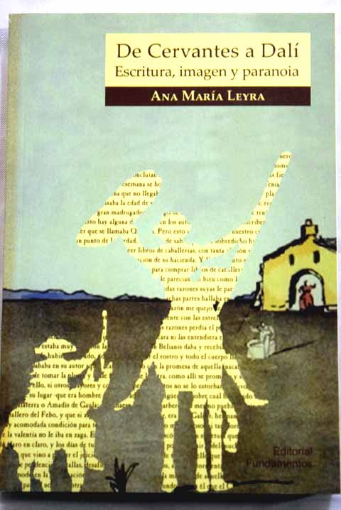De Cervantes a Dal escritura imagen y paranoia / Ana Mara Leyra