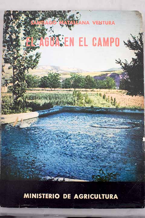 El agua en el campo Manantiales y fuentes por pozos / Santiago Matallana Ventura