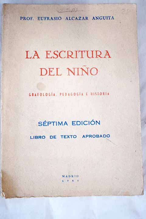 La escritura del nio grafologa pedaggica e historia escolar de las caligrafa / Eufrasio Alczar Anguita