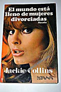 El mundo est lleno de mujeres divorciadas / Jackie Collins