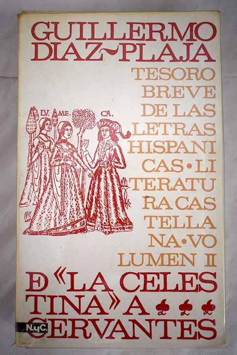 Tesoro breve de las letras hispnicas Serie Castellana II De la Celestina a Cervantes / Guillermo Daz Plaja