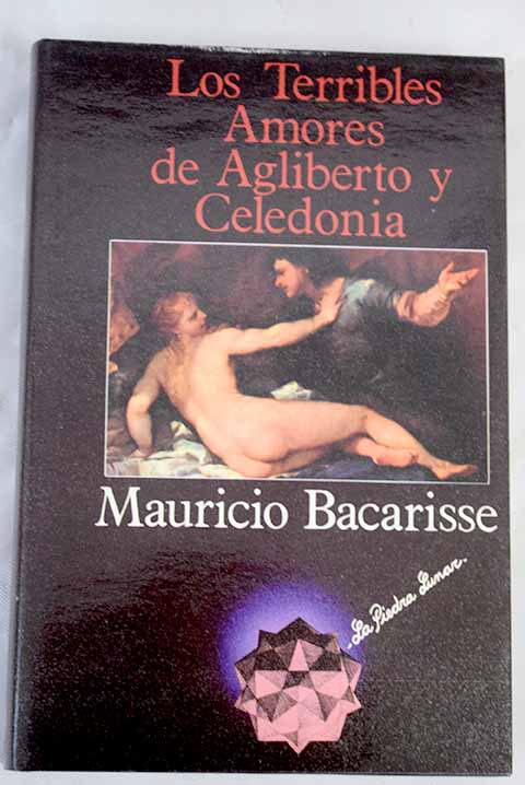 Los terribles amores de Agliberto y Celedonia / Mauricio Bacarisse