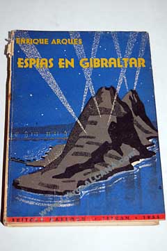 Espías en Gibraltar del diario de un corresponsal de Guerra / Enrique Arqués