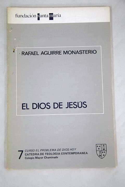 El Dios de Jess / Rafael Aguirre