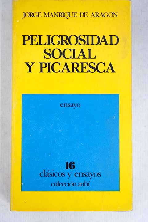 Peligrosidad social y picaresca / Jorge Manrique de Aragn