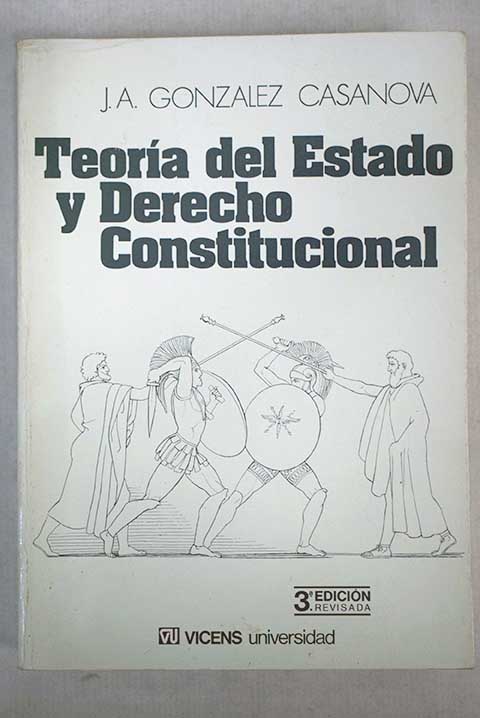 Teora del estado y derecho constitucional / Jos Gonzlez Casanova