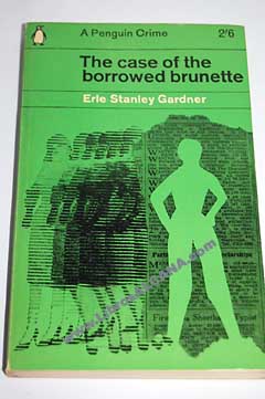 The case of the borrowed brunette / Erle Stanley Gardner