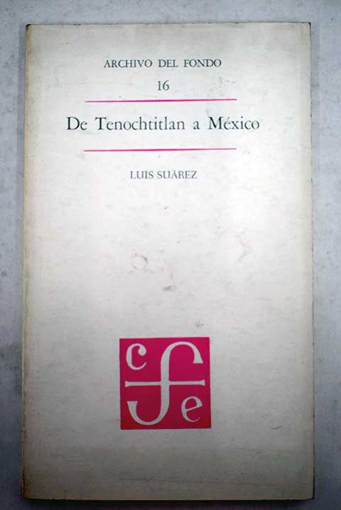 De Tenochtitlan a Mxico / Luis Surez