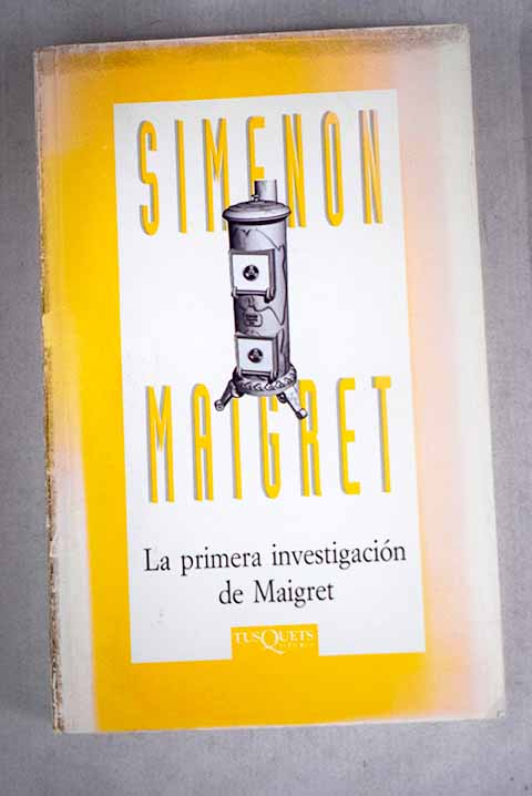 La primera investigacin de Maigret / Georges SIMENON