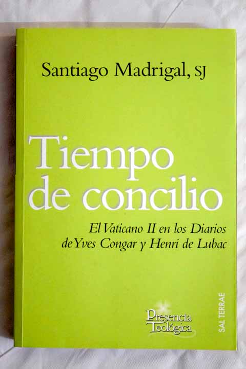 Tiempo de Concilio el Vaticano II en los diarios de Ives Congar y Henri de Lubac / Santiago Madrigal