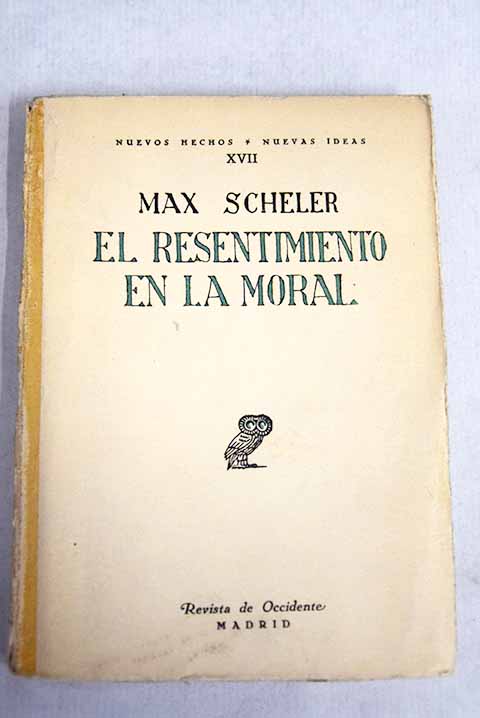 El resentimiento en la moral / Max Scheler