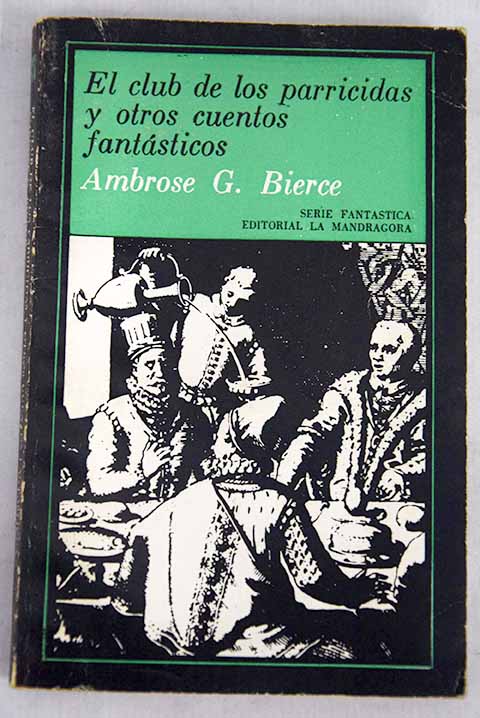 El club de los parricidas y otros cuentos fantsticos / Ambrose Bierce
