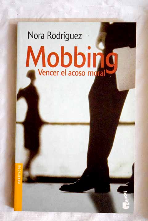 Mobbing vencer el acoso moral / Nora Rodrguez