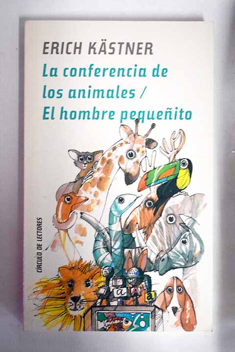 La conferencia de los animales El hombre pequeito / Erich Kastner