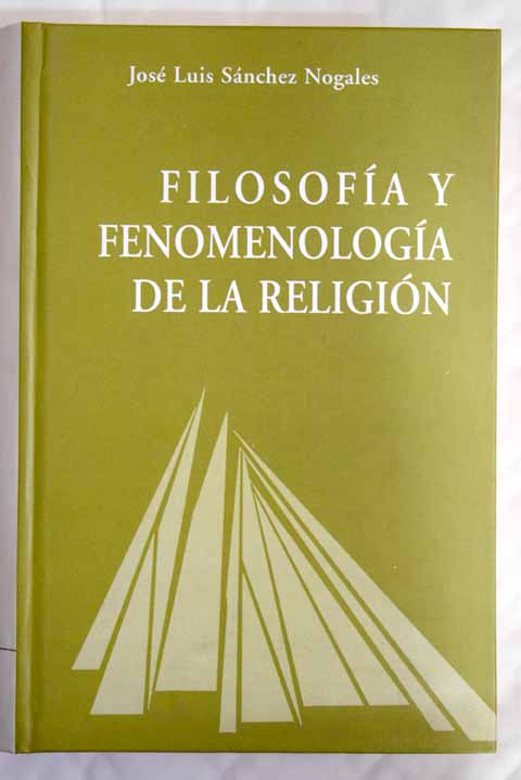 Filosofía y fenomenología de la religión / José Luis Sánchez Nogales