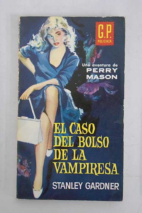 El caso del bolso de la vampiresa / Erle Stanley Gardner