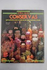El libro de las conservas guía práctica para conservar en casa verduras y frutas / Mariella Pezzetti