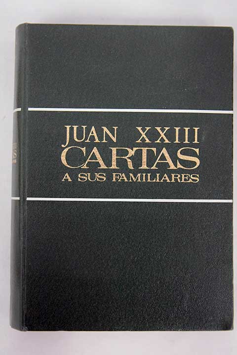 Juan XXIII Cartas a sus familiares / Juan XXIII