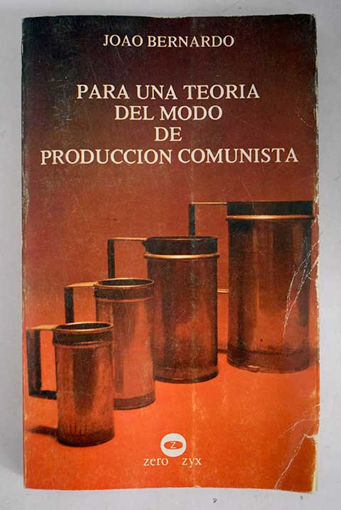 Para una teoria del modo de producción comunista / Joao Bernardo