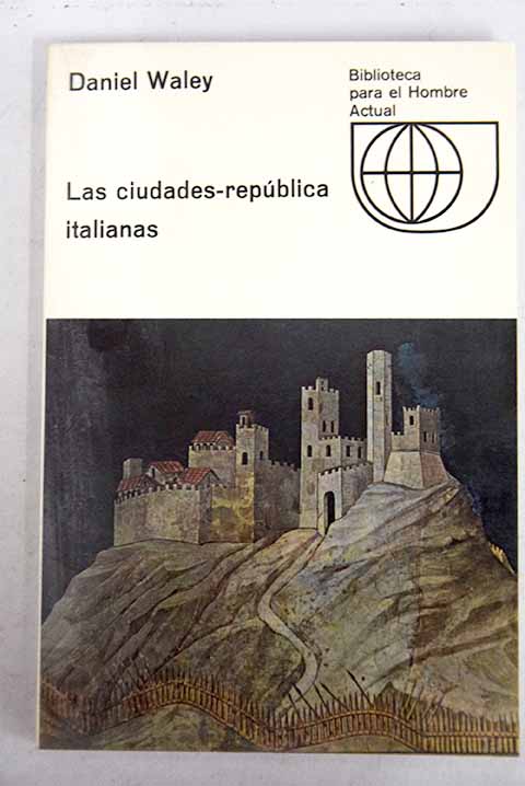 Las ciudades repblica italianas / Daniel Waley