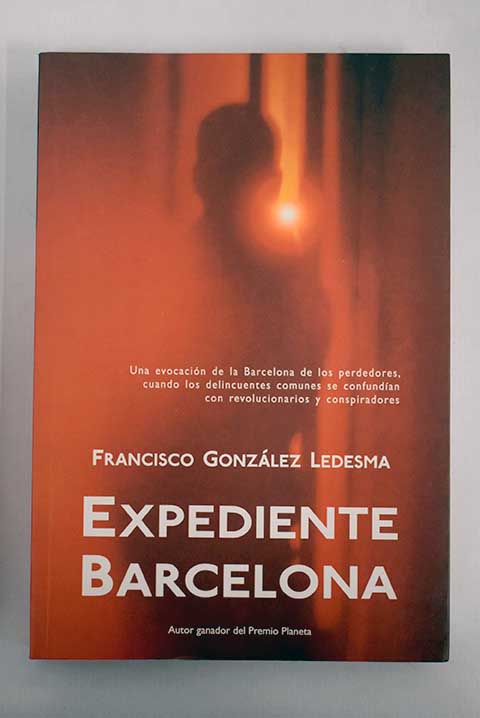 Expediente Barcelona / Francisco Gonzlez Ledesma