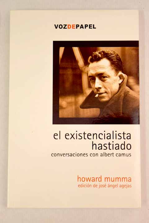 El existencialista hastiado conversaciones con Albert Camus / Albert Camus