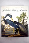 Audubon s birds of America / Audubon John James Peterson Roger Tory Peterson Virginia Marie
