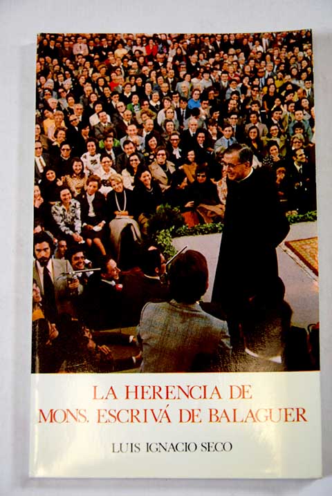 La herencia de Mons Escriv de Balaguer / Luis Ignacio Seco
