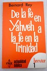 De la fe en Yahveh a fe en la Trinidad / Bernard Rey
