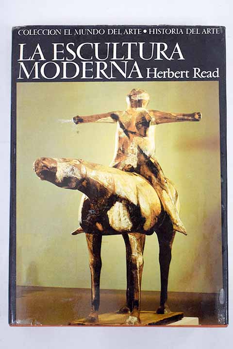 La escultura moderna / Herbert Read