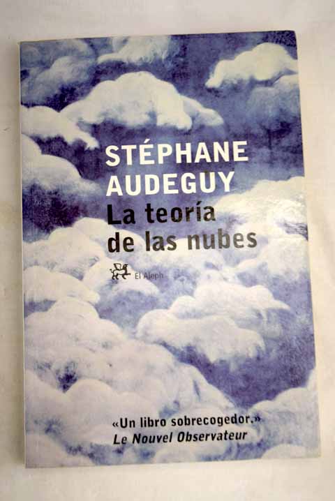 La teoría de las nubes / Stéphane Audeguy