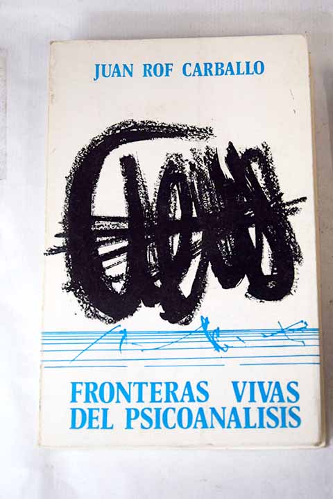Fronteras vivas del psicoanlisis / Juan Rof Carballo