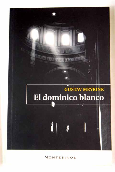 El dominico blanco diario de un hombre invisible / Gustav Meyrink
