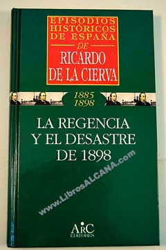 La regencia y el desastre de 1898 / Ricardo de la Cierva