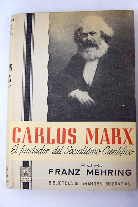 Carlos Marx el fundador del socialismo científico historia de su vida y de la 1ra Internacional / Franz Mehring