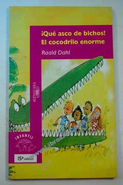 Qu asco de bichos y El cocodrilo enorme / Roald Dahl