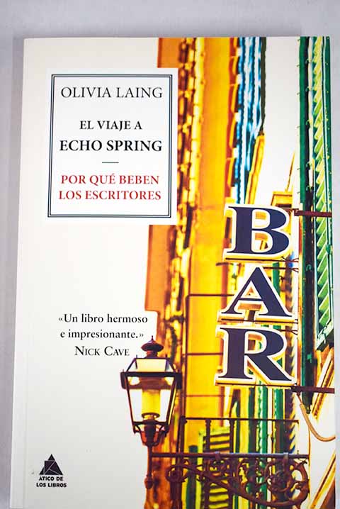 El viaje a Echo Spring por qué beben los escritores / Olivia Laing