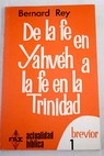 De la fe en Yahveh a fe en la Trinidad / Bernard Rey