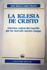 La Iglesia de Cristo doctrina central del Concilio que ha marcado nuestro tiempo / José María Carda Pitarch