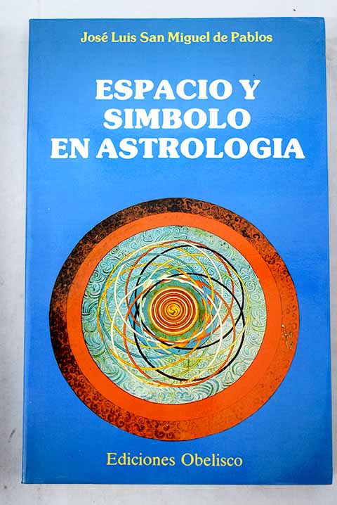 Espacio y smbolo en astrologa / Jos Luis San Miguel de Pablos