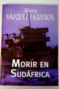 Morir en Sudfrica / Alberto Vzquez Figueroa