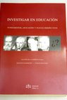 Investigar en educacin fundamentos aplicacin y nuevas perspectivas / Agustn de la Herrn Gascn