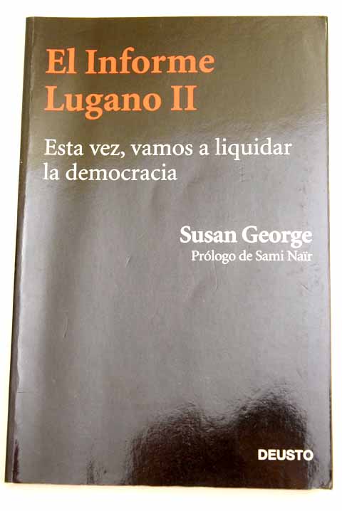 El informe Lugano II esta vez vamos a liquidar la democracia / Susan George